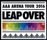 AAA ARENA TOUR 2016 - LEAP OVER -(Blu-ray Disc)