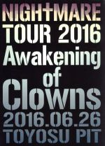 NIGHTMARE TOUR 2016 Awakening of Clowns 2016.06.26 TOYOSU PIT(初回生産限定版)(スリーブケース、36Pブックレット付)