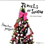Francfranc Presents Jewels of Snow~Christmas Songs