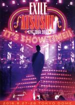 EXILE ATSUSHI LIVE TOUR 2016 “IT’S SHOW TIME!!”(Blu-ray Disc)