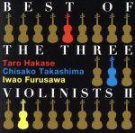 BEST OF THE THREE VIOLINISTS Ⅱ