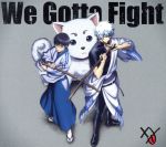 銀魂:We Gotta Fight(期間生産限定アニメ盤)(DVD付)(DVD1枚付)