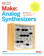 Make:Analog Synthesizers -(Make:PROJECTS)