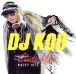 DJ KOO CLUB MIX -PARTY HITS MEGAMIX-