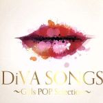 DiVA SONGS~Girls POP Selection~