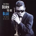 【輸入盤】Born To Be Blue The Music Of His Life(Original recording remastered)