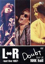 L⇔R Doubt tour at NHK hall~last live 1997~