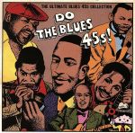 Do The Blues 45s! ~The Ultimate Blues 45s Collection~