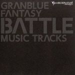 GRANBLUE FANTASY BATTLE MUSIC TRACKS