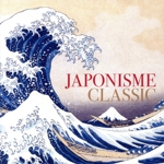 ジャポニスム・クラシック-西洋作曲家が描いた日本-