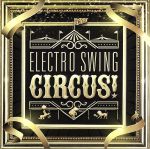 ELECTRO SWING CIRCUS!