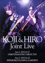 KOJI & HIRO Joint Live~ Act.1 - 2017.6.17 表参道GROUND/Act.2 - 2017.6.22 下北沢GARDEN(Blu-ray Disc)