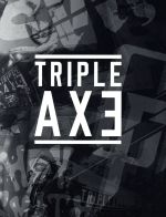 TRIPLE AXE TOUR