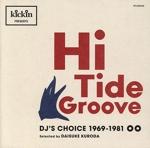 Kickin presents Hi Tide Groove:DJ’s Choice