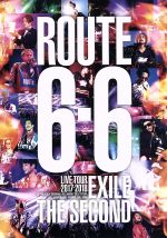 EXILE THE SECOND LIVE TOUR 2017-2018 “ROUTE 6・6”(通常版)(Blu-ray Disc)