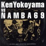 Ken Yokoyama VS NAMBA69