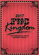 2017 FNC KINGDOM IN JAPAN -MIDNIGHT CIRCUS-(完全生産限定版)(スリーブケース、サイン入りミニポスター、フォトブック付)