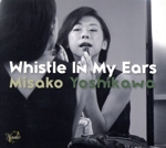 Whistle In My Ears