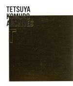 TETSUYA KOMURO ARCHIVES “T”