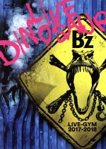 B’z LIVE-GYM 2017-2018“LIVE DINOSAUR”(Blu-ray Disc)