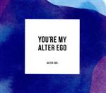You’re My Alter Ego(完全盤)