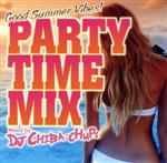 PARTY TIME MIX-Good Summer Vibes-Mixed by DJ CHIBA-CHUPS