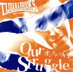 Our Struggle ~オレタチノ斗争~