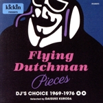 Kickin Presents Flying Dutchman Pieces:DJ’s Choice 1969-1976