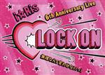 i☆Ris 6th Anniversary Live ~Lock on(白抜きハート記号) 無理なんて言わせないっ!~(初回生産限定版)(Blu-ray Disc)(スリーブケース、CD1枚付)