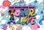 AAA DOME TOUR 2018 COLOR A LIFE(初回生産限定版)(BOX、フォトブック、ポストカード2枚付)
