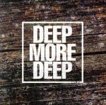 DEEP MORE DEEP#6