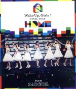 Wake Up,Girls! FINAL TOUR -HOME- ~PART Ⅲ KADODE~(Blu-ray Disc)