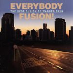 EVERYBODY FUSION! The Best Fusion of Warner Days(タワーレコード限定)