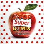 J-POP SUPER DJ MIX -NON STOP 55SONGS MEGA MIX-