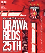 We are REDS! -1992-2017-URAWA REDS 25TH 浦和レッズ25周年記念オフィシャル(Blu-ray Disc)