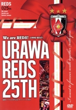 We are REDS! -1992-2017-URAWA REDS 25TH 浦和レッズ25周年記念オフィシャル