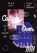 Little Glee Monster Live in BUDOKAN 2019~Calling Over!!!!!