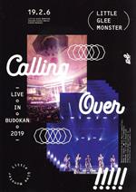 Little Glee Monster Live in BUDOKAN 2019~Calling Over!!!!!(Blu-ray Disc)