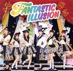 FANTASTIC ILLUSION(DVD付)