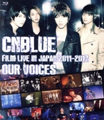 CNBLUE:FILM LIVE IN JAPAN 2011-2017 “OUR VOICES”(Blu-ray Disc)