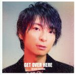 GET OVER HERE(通常盤)