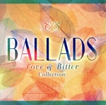 BALLADS ~Love & Bitter Collection~