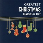 GREATEST CHRISTMAS~CLASSICS&JAZZ