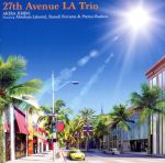 27th Avenue LA Trio Featuring Abraham Laboriel, Russell Ferrante & Patrice Rushen