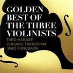 GOLDEN BEST OF THE THREE VIOLINISTS