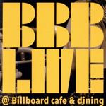 BBB LIVE @Billboard cafe&dining