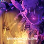 BORDER BREAK MUSIC COLLECTION TYPE-02