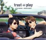 trust and play(豪華盤)(DVD付)