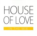 HOUSE OF LOVE -IN THE MIX-