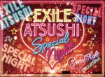 EXILE ATSUSHI SPECIAL NIGHT(Blu-ray Disc)